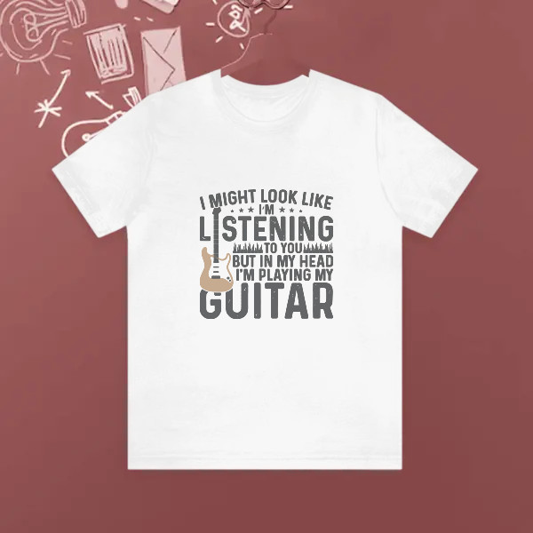 i might look like i'm listening but in my head i'm playing my Guitar