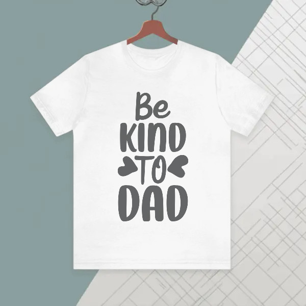 be kind to dad