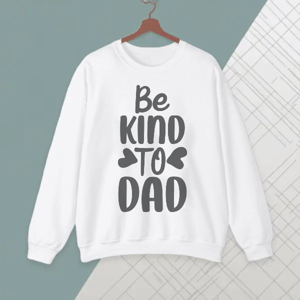 be kind to dad