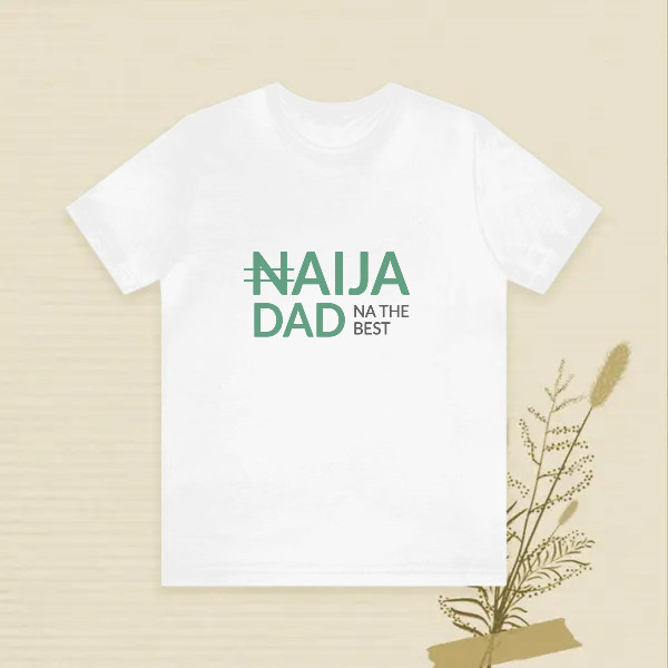 naija dad na the best
