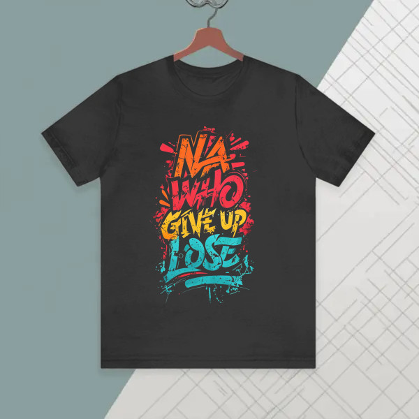 na who give up lose