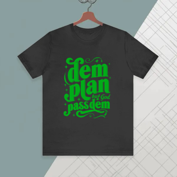 dem plan but god pass dem