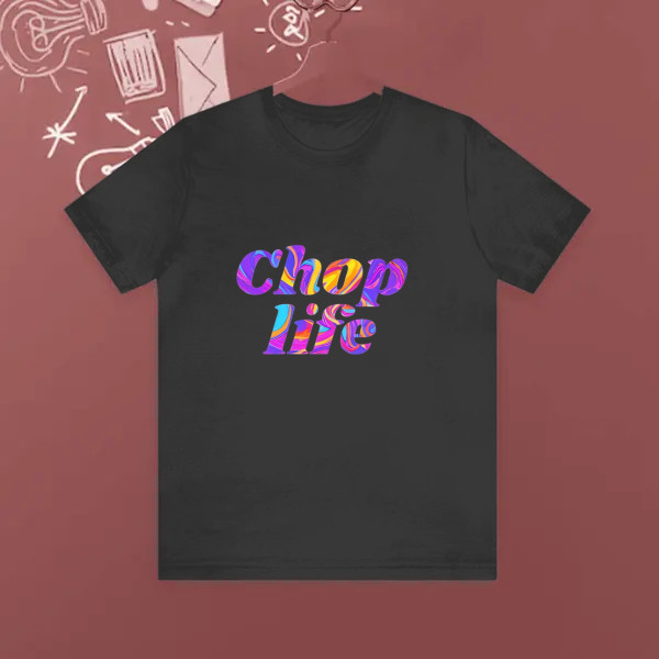 Chop life