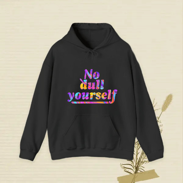 no dull yourself