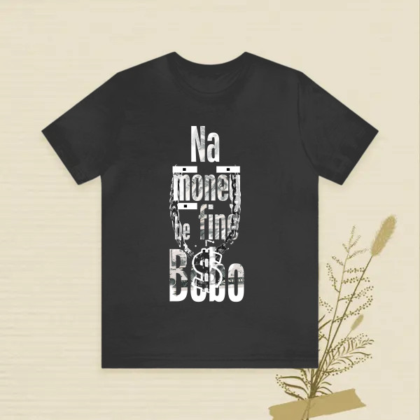 na  money be fine bobo
