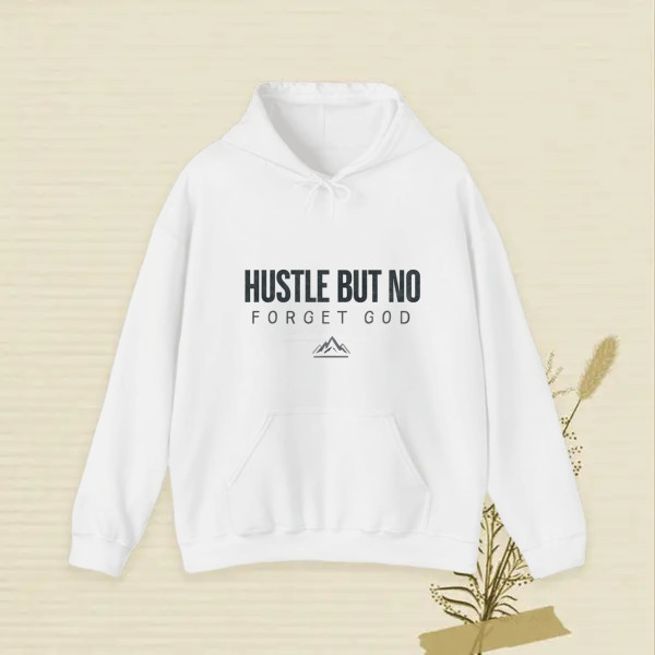 hustle but no forget god