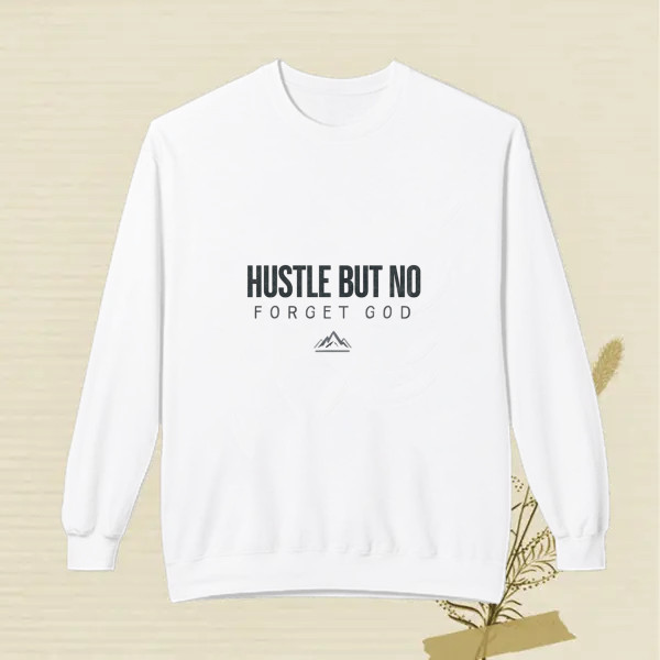 hustle but no forget god