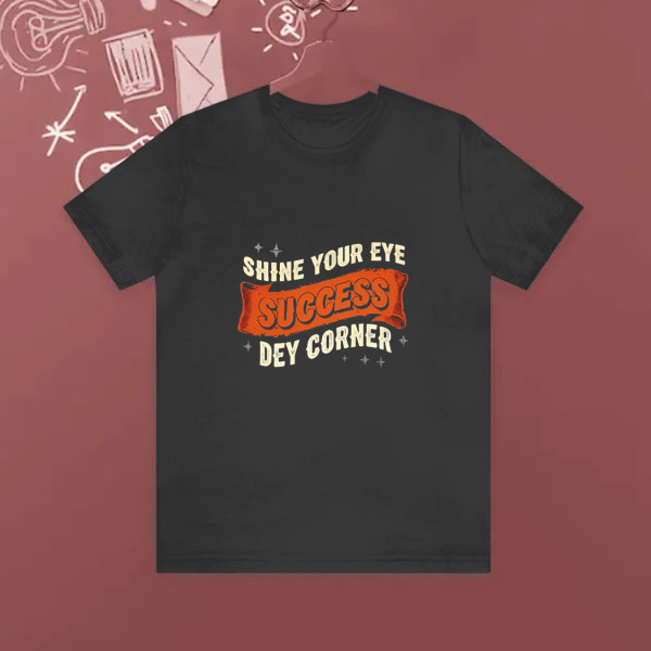 shine your eye success dey corner