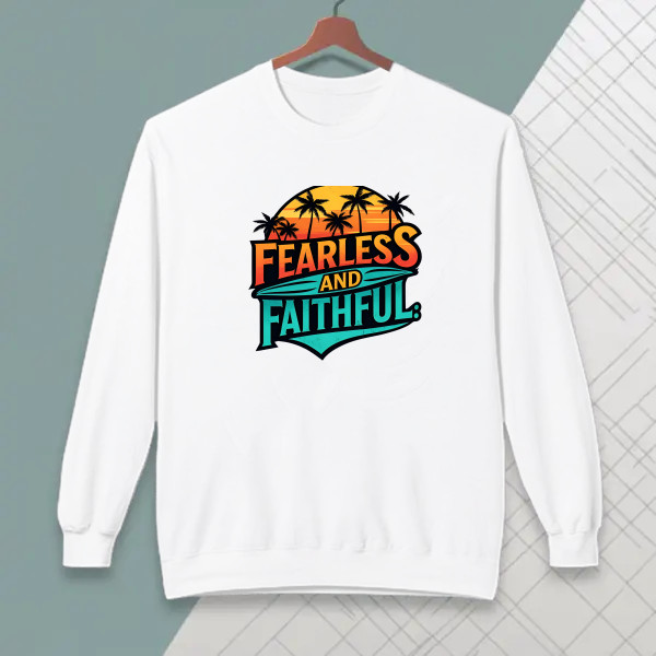 FEARLESS AND FAITHFUL
