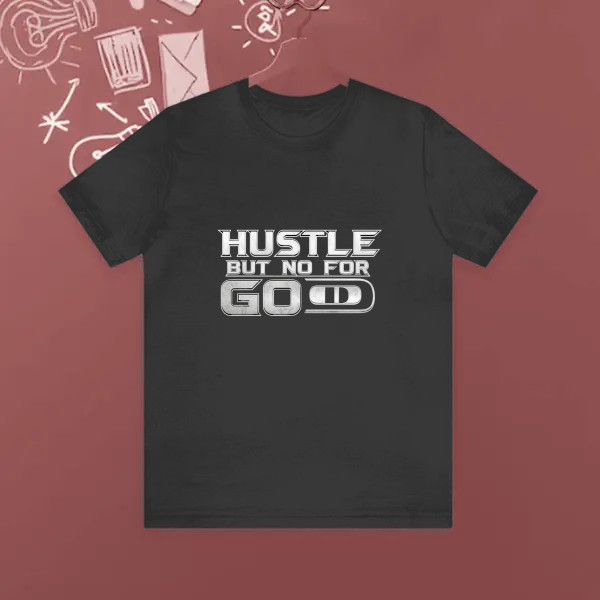 hustle but no forget god