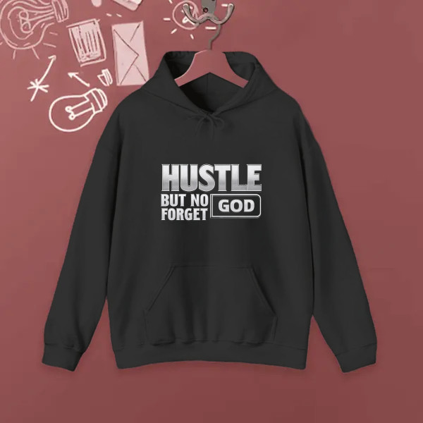 hustle but no forget god