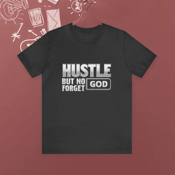 hustle but no forget god