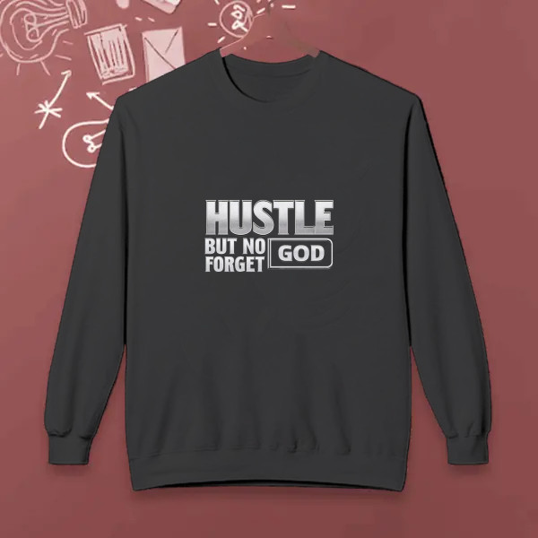 hustle but no forget god
