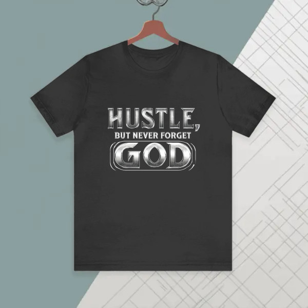 hustle but never forget god
