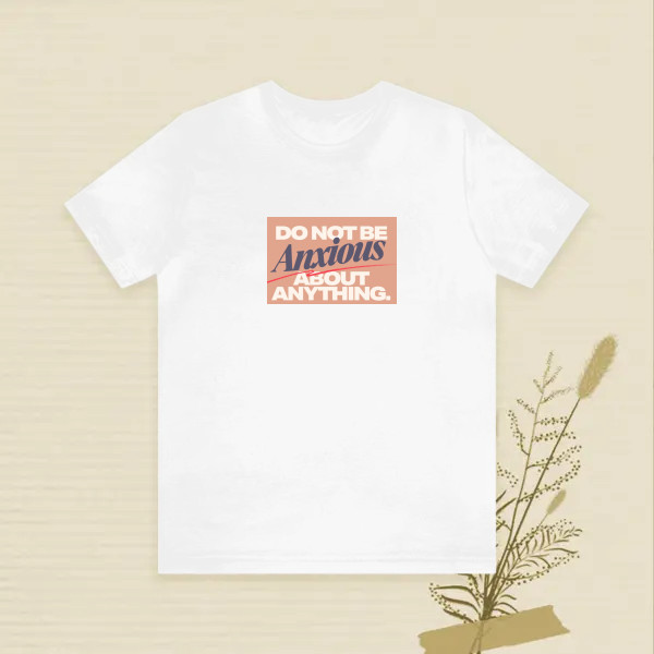 Do not be anxious