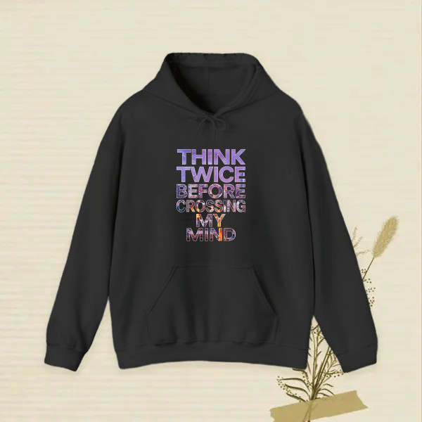 think twice before crossing my mind