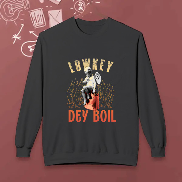 lowkey dey boil