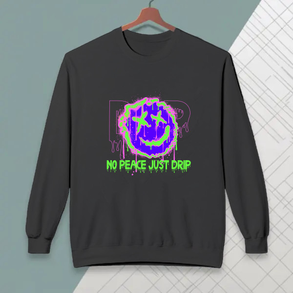 no peace just drip