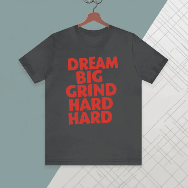 Dream Big Grind Hard