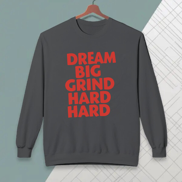Dream Big Grind Hard