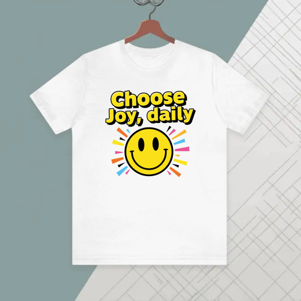 Choose joy daily.