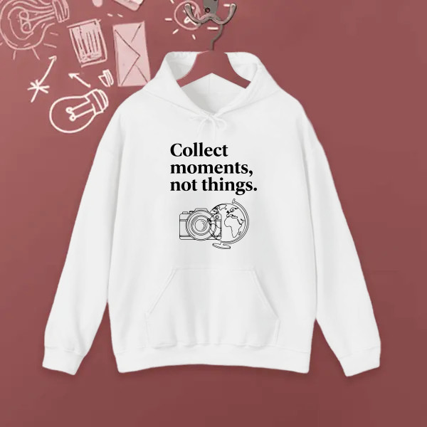 Collect moments, not things.