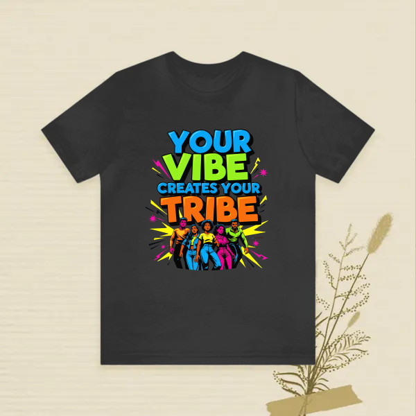 Your vibe creates your tribe.