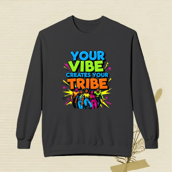 Your vibe creates your tribe.
