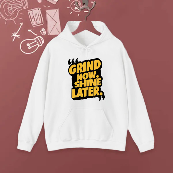 Grind now shine later
