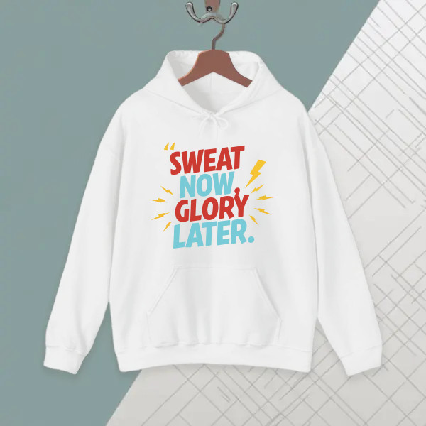 Sweat now, glory later.