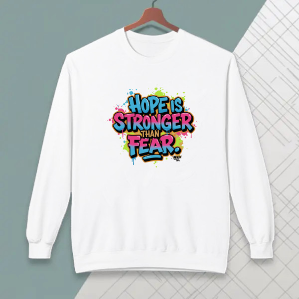 Hope is stronger than fear.