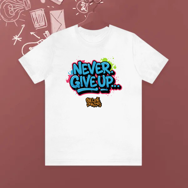 Never give up.