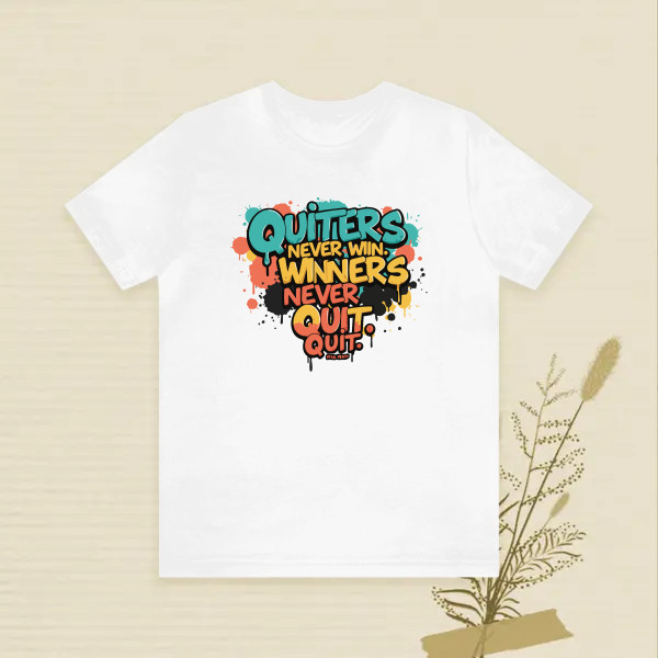 Quitters never win, winners never quit