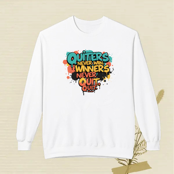 Quitters never win, winners never quit