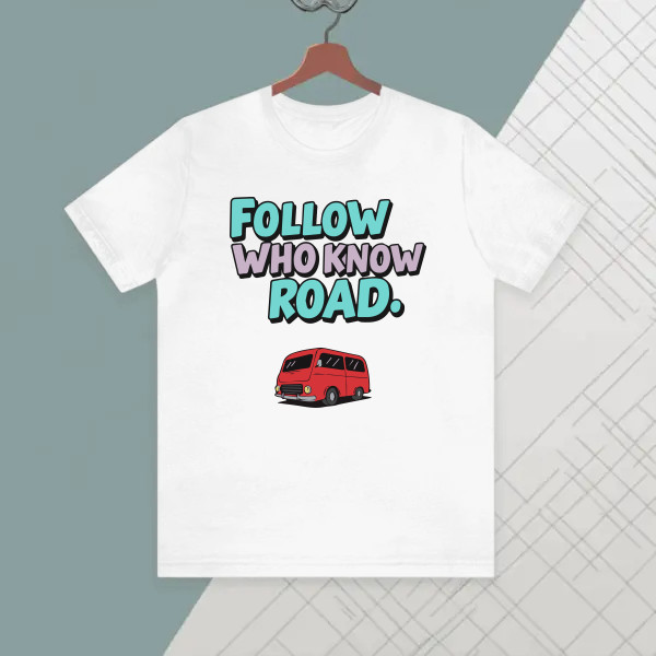 Follow who know road.