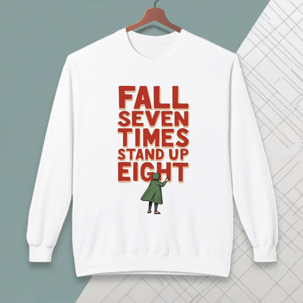 Fall seven times, stand up eight