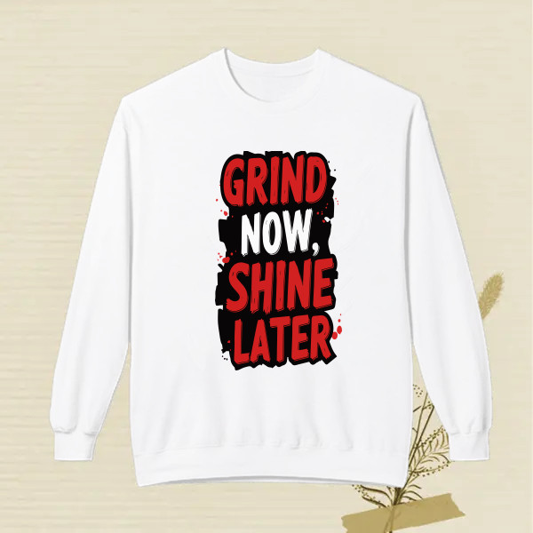 Grind now Shine later