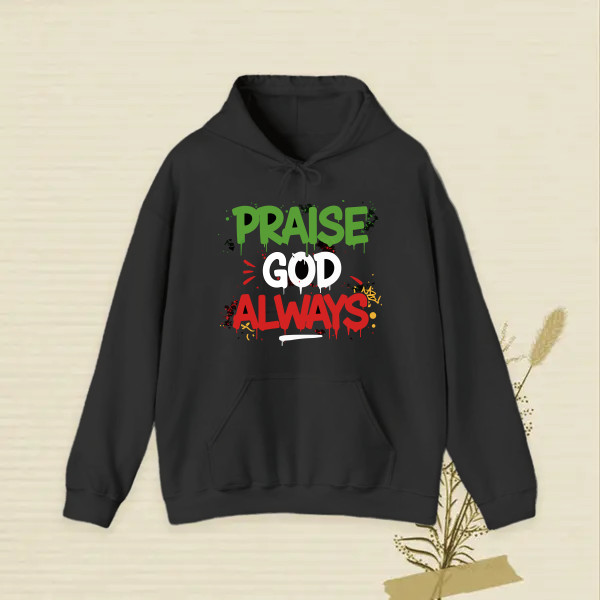 PRAISE GOD ALWAYS