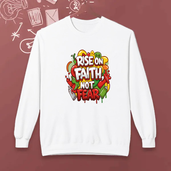RISE ON FAITH NOT FEAR