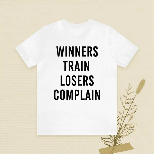 WINNERS TRAIN LOSERS COMPLAIN