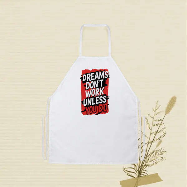 DREAMS DON'T WORK UNLESS YOU DO