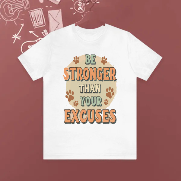 BE STRONGER THAN YOUR EXCUSES