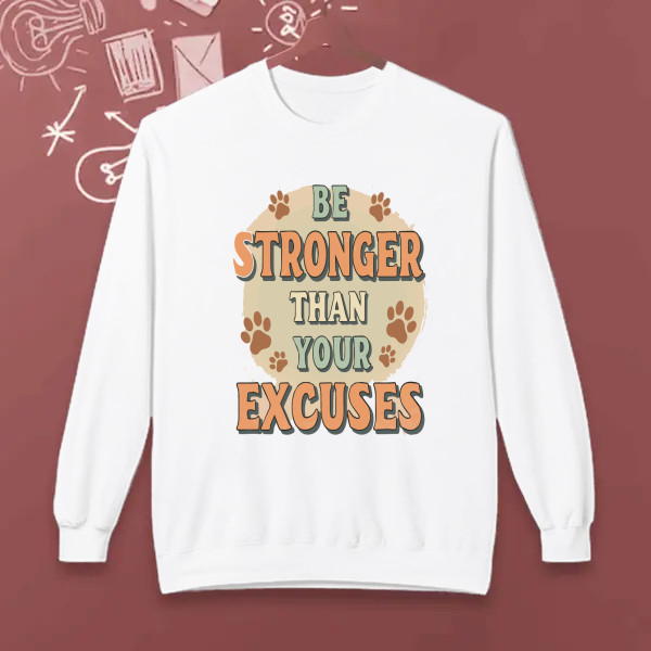 BE STRONGER THAN YOUR EXCUSES