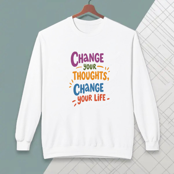 CHANGE YOUR THOUHTS CHANGE YOUR LIFE