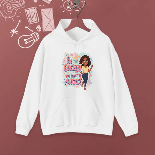 BE THE ENERGY YOU WANT TO ATTRACT