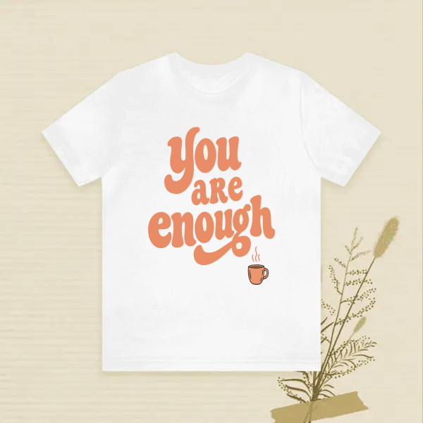 YOU ARE ENOUGH