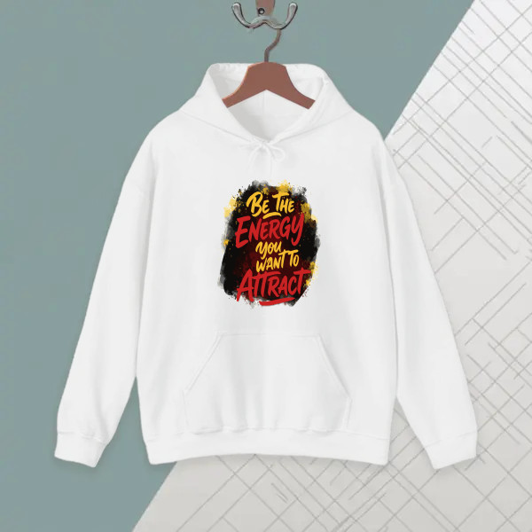 BE THE ENERGY YOU WANT TO ATTRACT