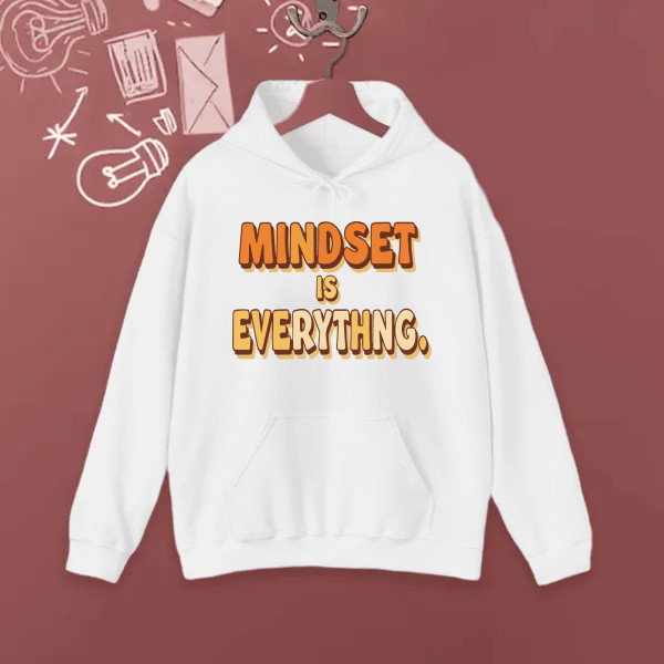 MINDSET IS EVERYTHING