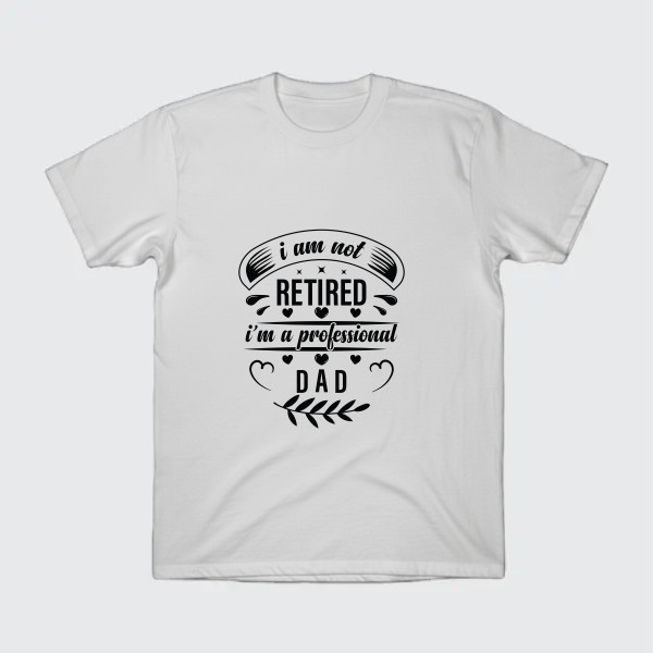 i am not retired i'm a professional dad