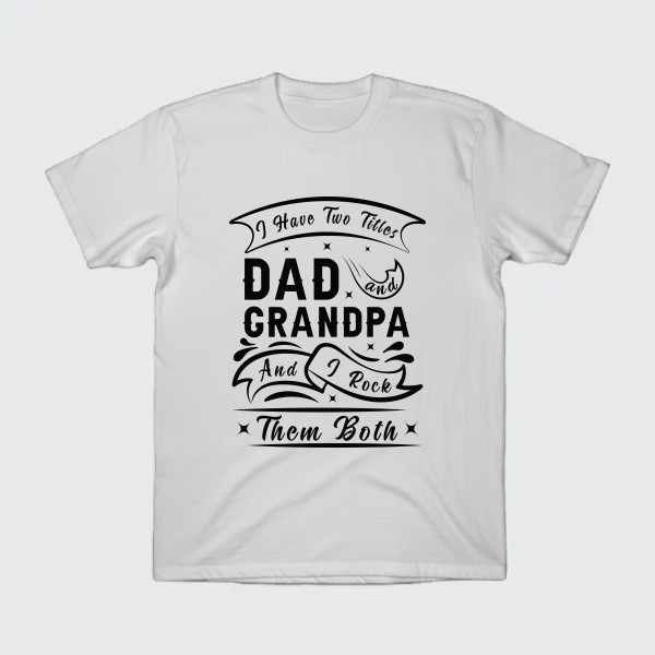 i have two title dad, granpa and i rock them both